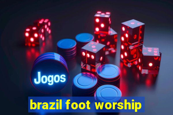 brazil foot worship